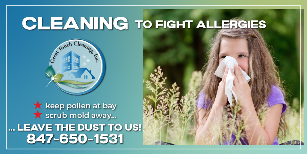 Clean to fight allergies, keep pollen at bay, scrub mold away, leave the dust to us